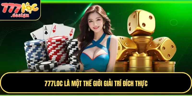 777LOC 36 777LOC là một thế giới giải trí đích thực