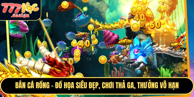 Bắn cá rồng tại 777loc