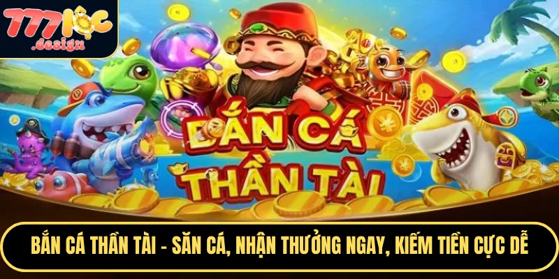 Bắn cá thần tài tại 777loc