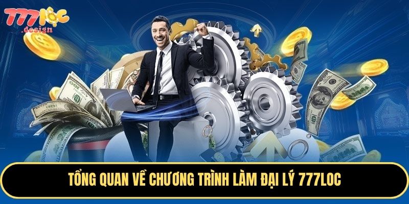 Trở thành đại lý 777Loc và tận hưởng nguồn thu nhập hấp dẫn