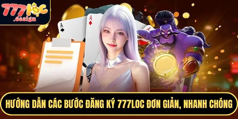 Hướng dẫn chi tiết từng mục bạn cần điền khi đăng ký 777LOC