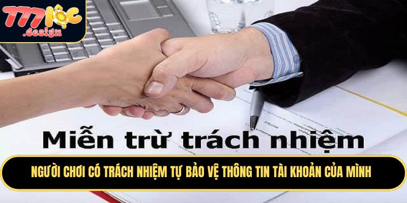 Người chơi có trách nhiệm tự bảo vệ thông tin tài khoản của mình